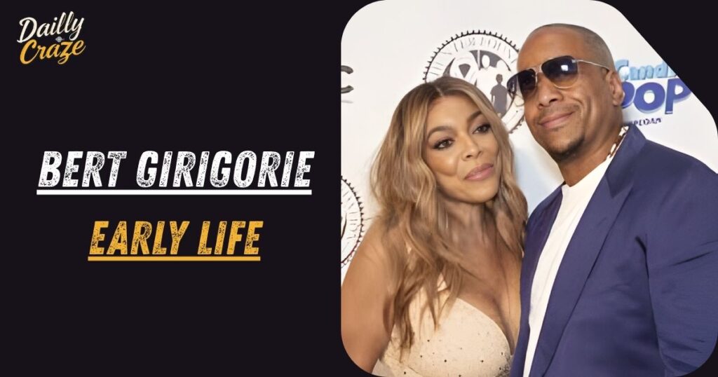 Bert Girigorie Early Life