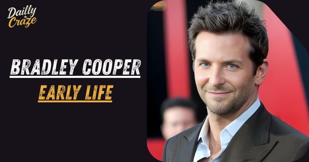 Bradley Cooper Early Life