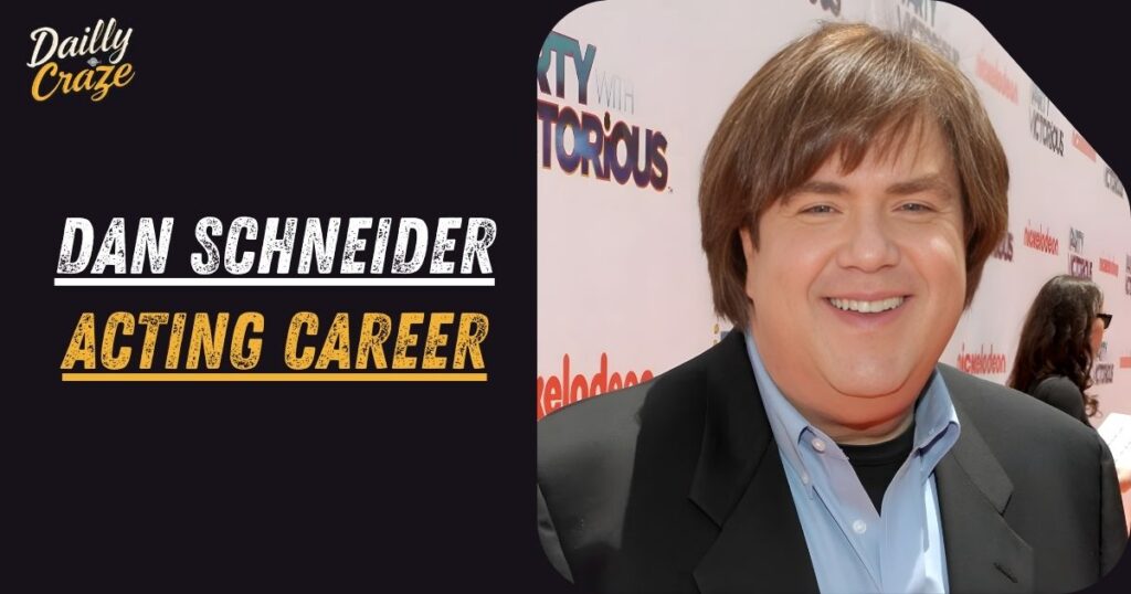 Dan Schneider Acting Career