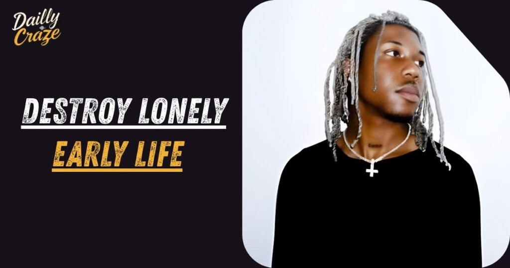 Destroy Lonely Early Life