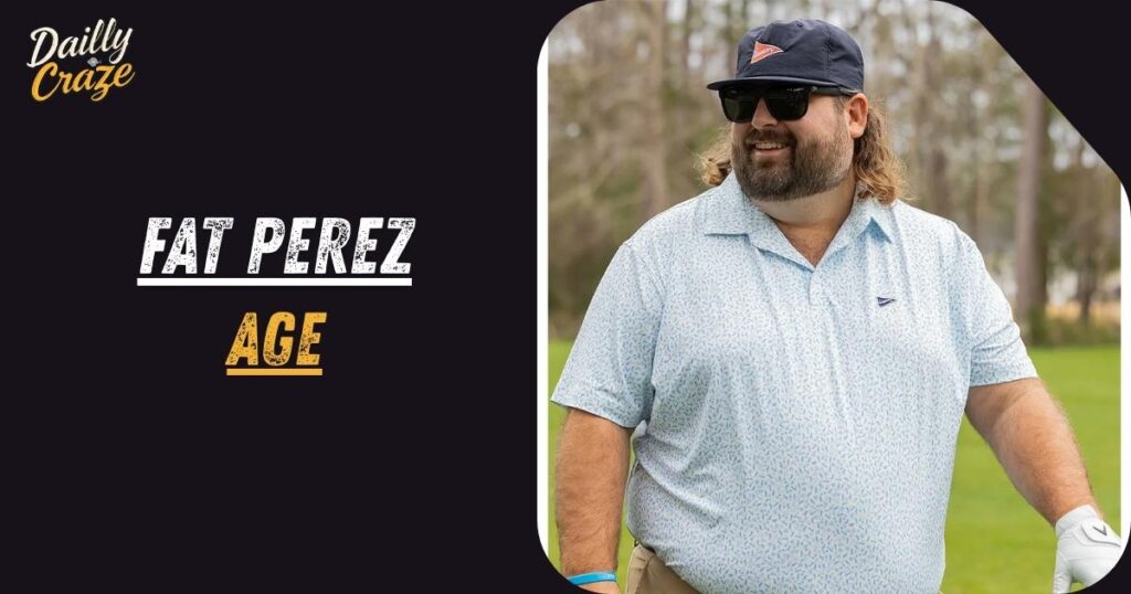 Fat Perez Age