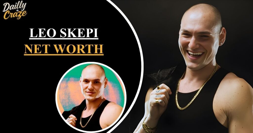 Leo Skepi Net Worth