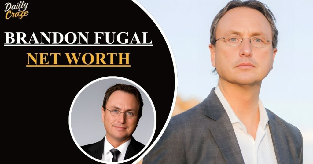 Brandon Fugal Net Worth